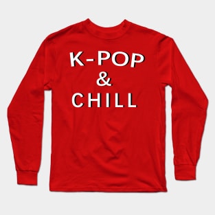 KPOP & CHILL Long Sleeve T-Shirt